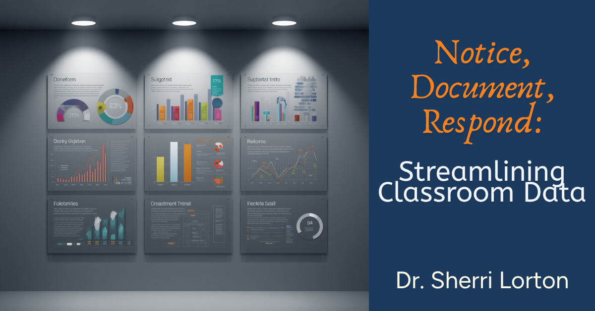 Notice, Document, Respond: Streamlining Classroom Data