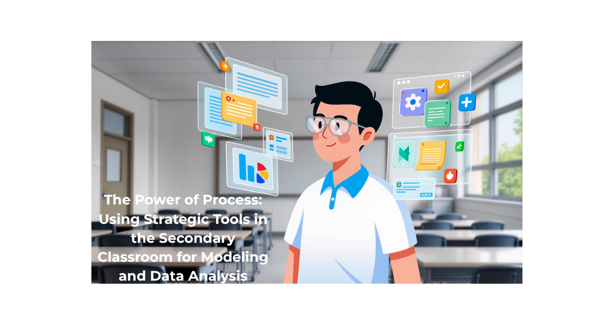 The Power of Process: Using Strategic Tools in Secondary Classrooms for Modeling and Data Analysis