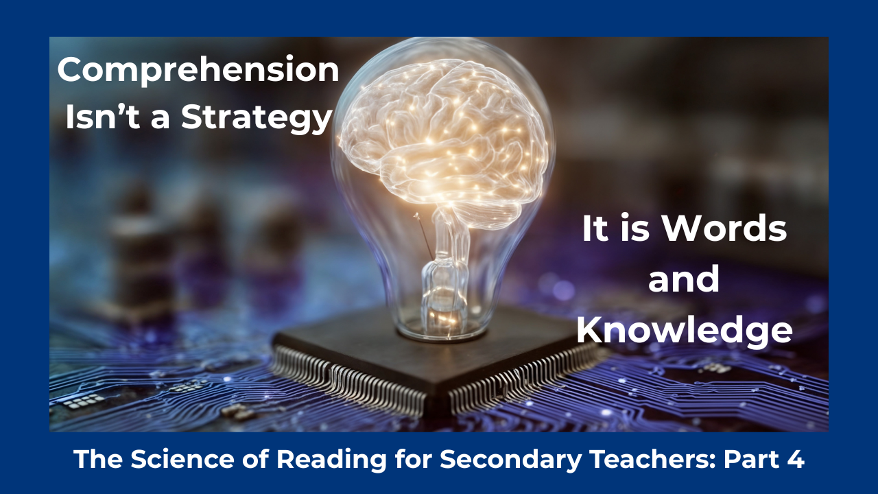 Comprehension Isn't a Strategy; It is Words and Knowledge
