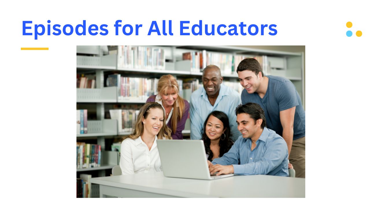 Episodes for All Educators