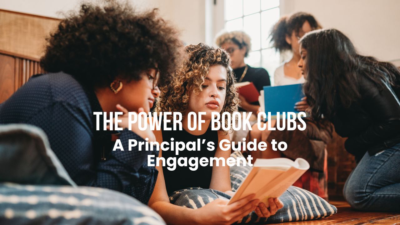 The Power of Book Clubs: A Principal’s Guide to Student Engagement