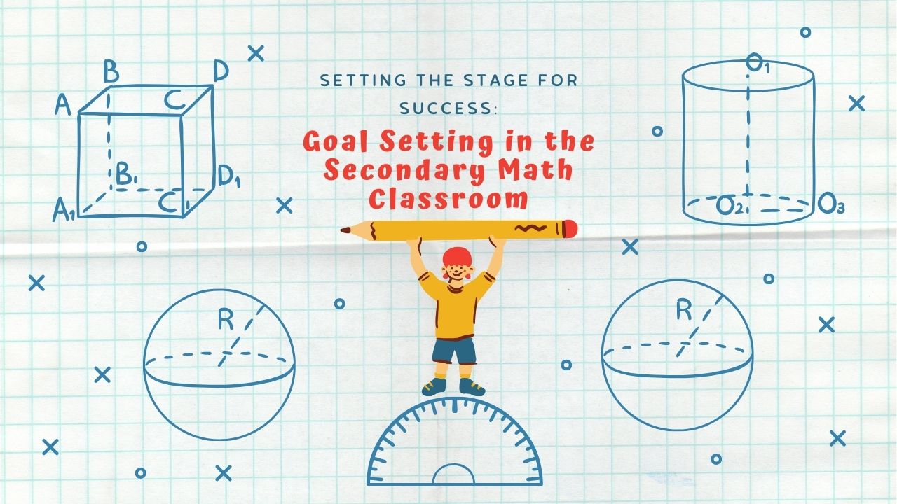 Setting the Stage for Success: Goal Setting in the Secondary Math Classroom