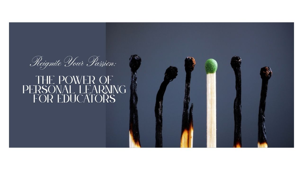 Reignite Your Passion: The Power of Personal Learning