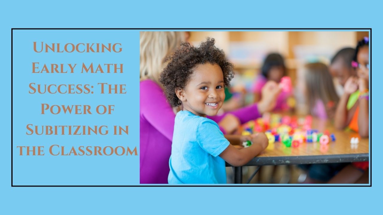 Unlocking Early Math Success: The Power of Subitizing in the Classroom