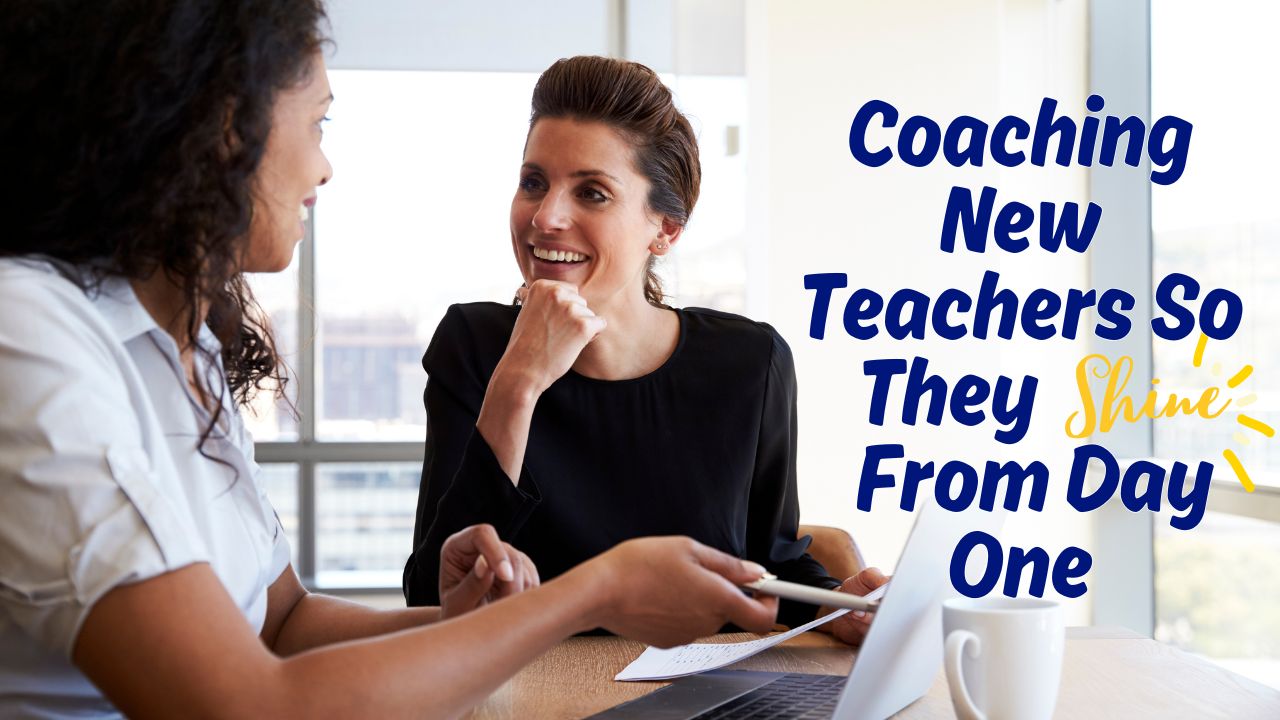 Coaching New Teachers So They Shine From Day One